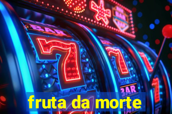 fruta da morte