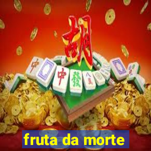 fruta da morte