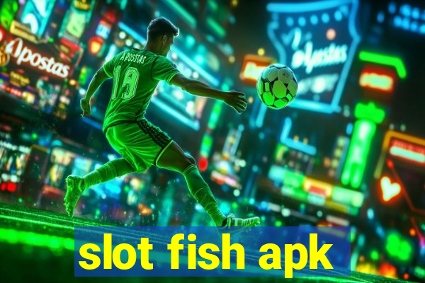 slot fish apk