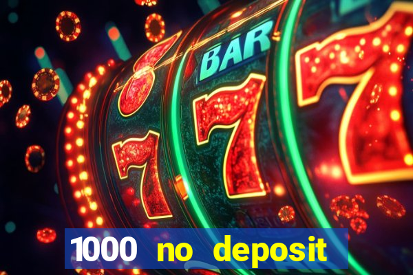 1000 no deposit bonus casino