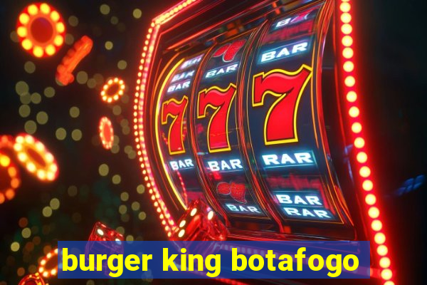 burger king botafogo