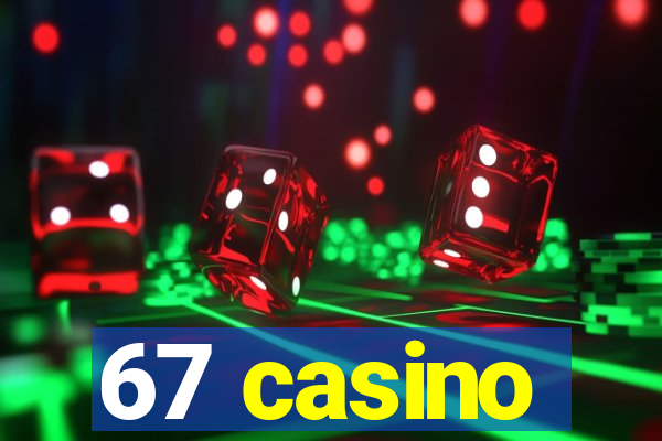 67 casino