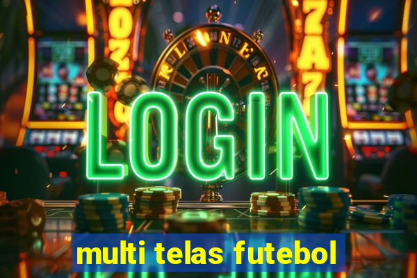 multi telas futebol