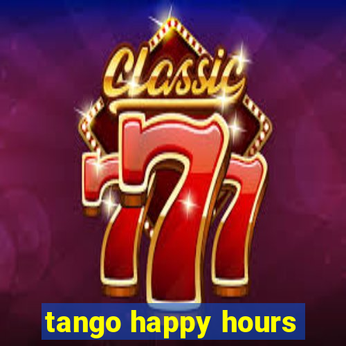 tango happy hours