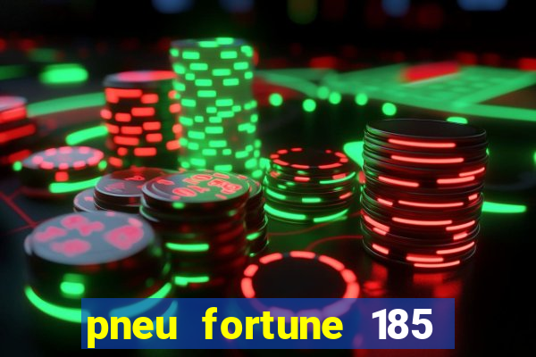 pneu fortune 185 70 r14