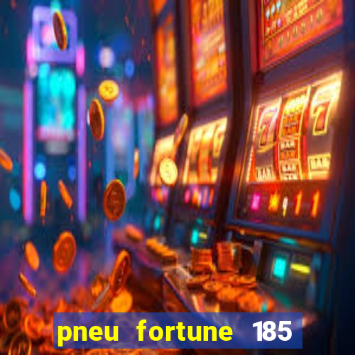 pneu fortune 185 70 r14