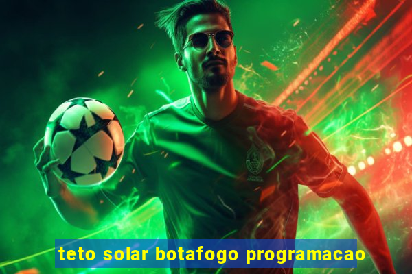 teto solar botafogo programacao