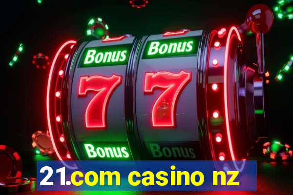 21.com casino nz