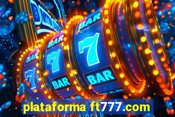 plataforma ft777.com