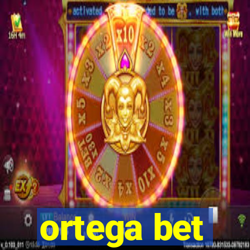 ortega bet