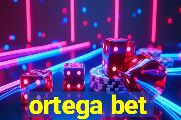 ortega bet