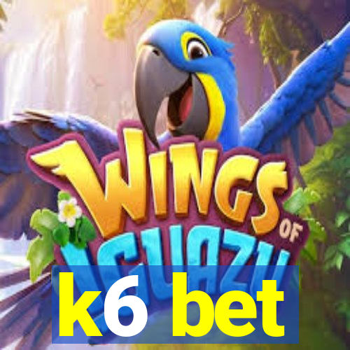 k6 bet