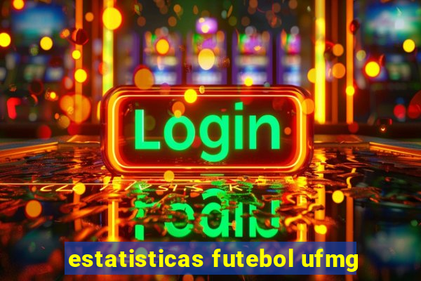 estatisticas futebol ufmg