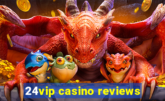 24vip casino reviews