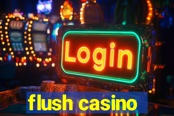 flush casino