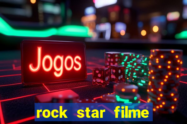 rock star filme completo dublado