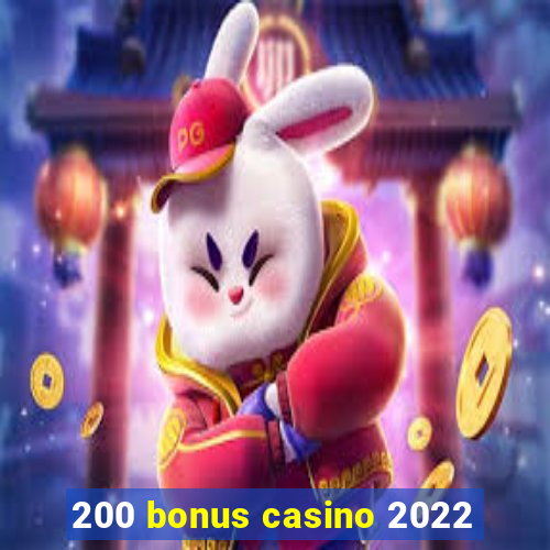 200 bonus casino 2022