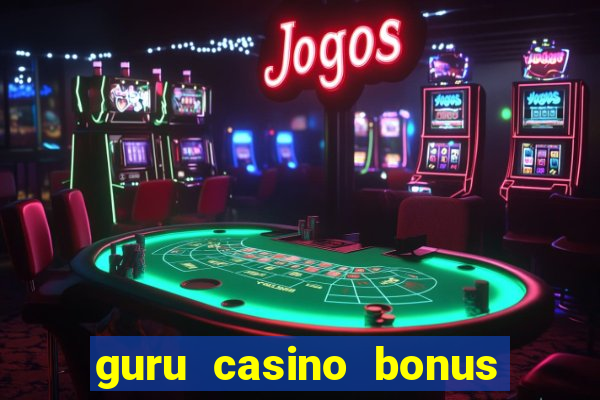 guru casino bonus sem deposito