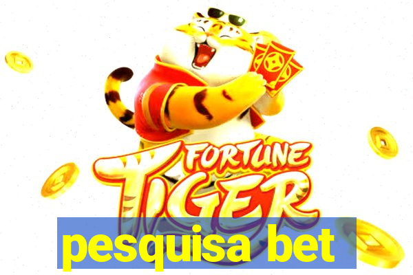 pesquisa bet