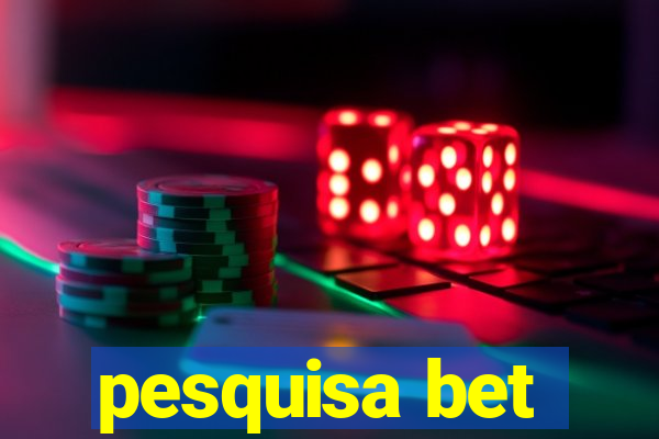 pesquisa bet