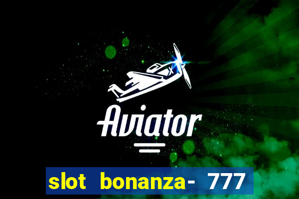 slot bonanza- 777 vegas casino