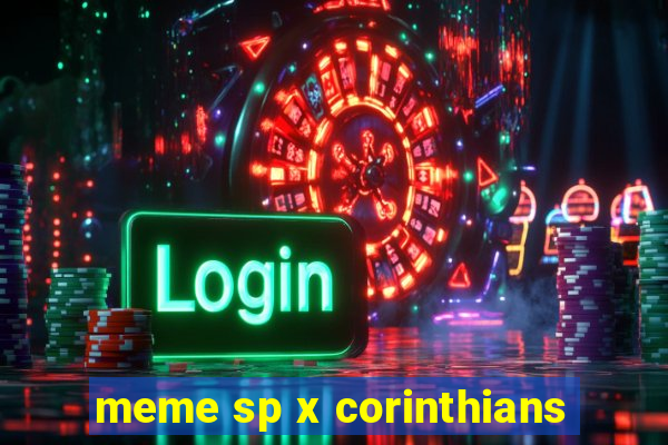 meme sp x corinthians