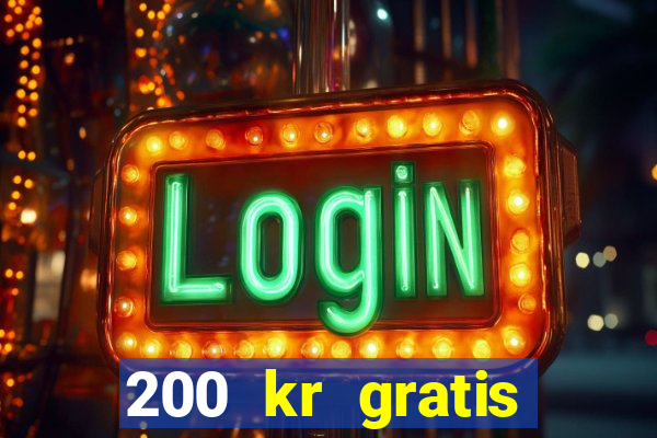 200 kr gratis casino bonus