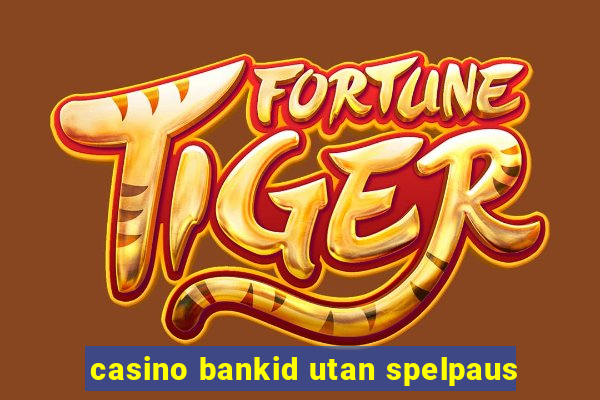 casino bankid utan spelpaus