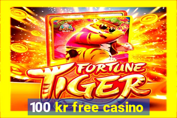 100 kr free casino