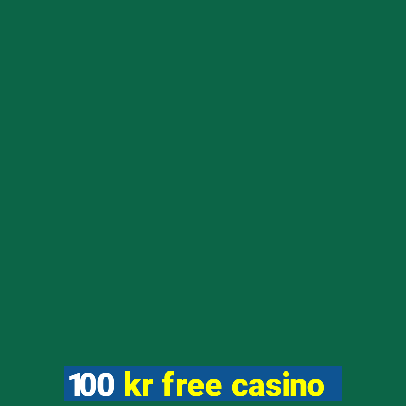 100 kr free casino