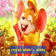 royal club - slots & cassino