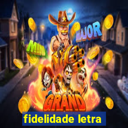 fidelidade letra