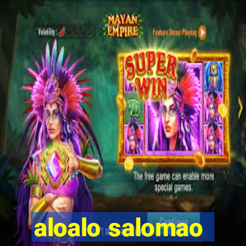 aloalo salomao