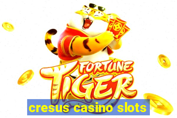 cresus casino slots