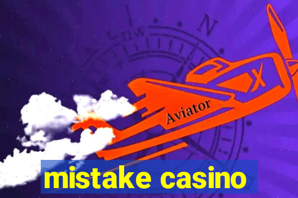 mistake casino