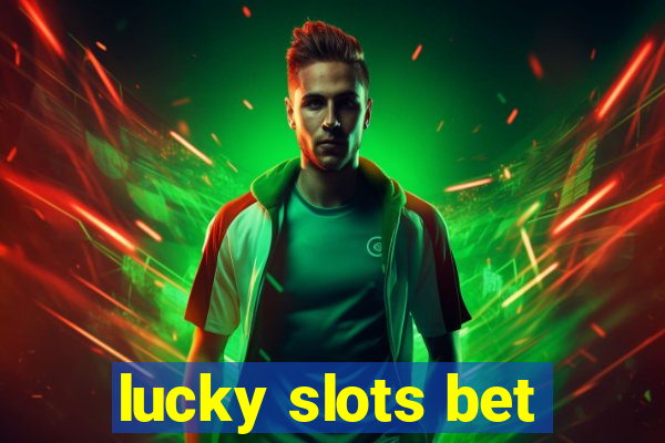 lucky slots bet