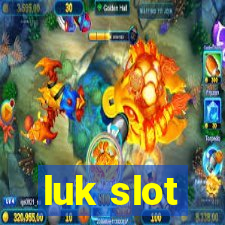 luk slot