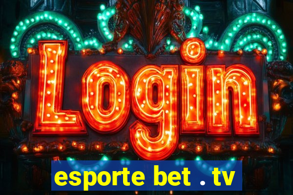 esporte bet . tv