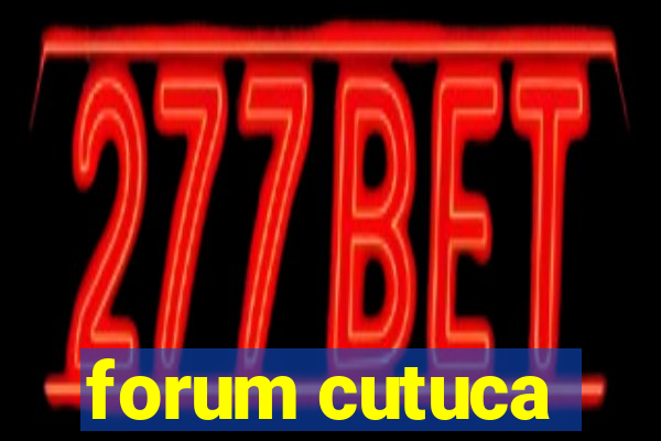 forum cutuca