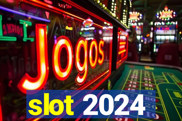 slot 2024