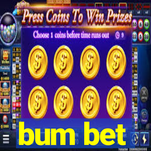 bum bet