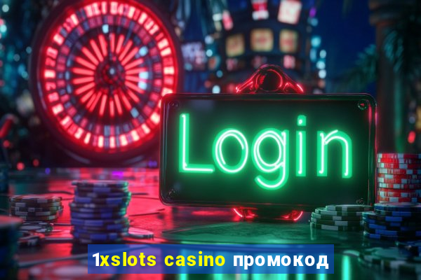 1xslots casino промокод