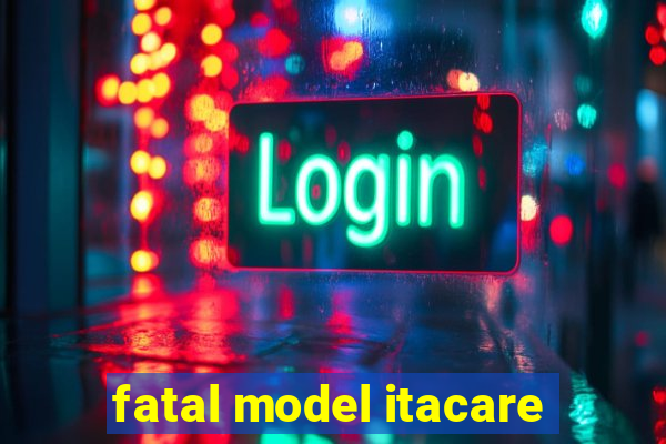 fatal model itacare