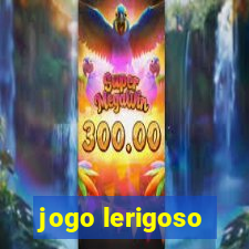 jogo lerigoso