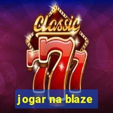 jogar na blaze