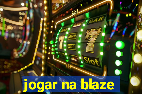 jogar na blaze