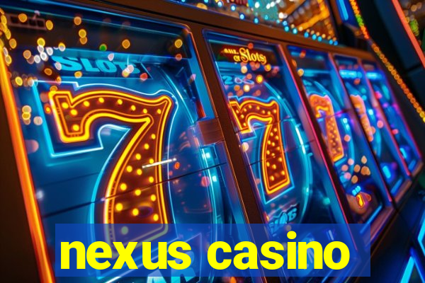 nexus casino