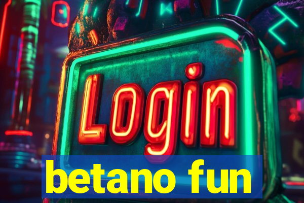 betano fun