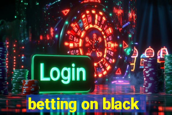 betting on black