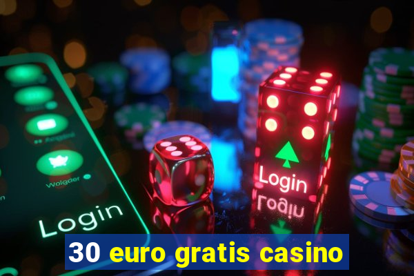 30 euro gratis casino